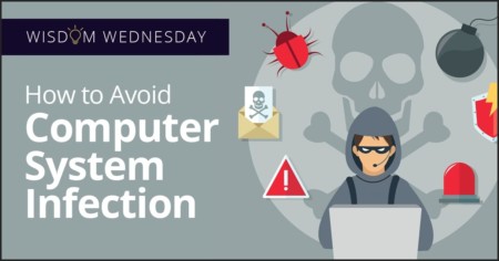 Wisdom Wednesday: How to Avoid Computer System Infection