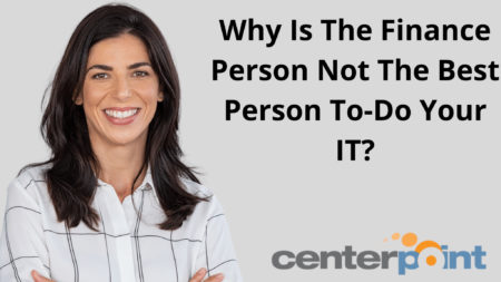 Why Is The Finance Person Not The Best Person To Do Your IT?